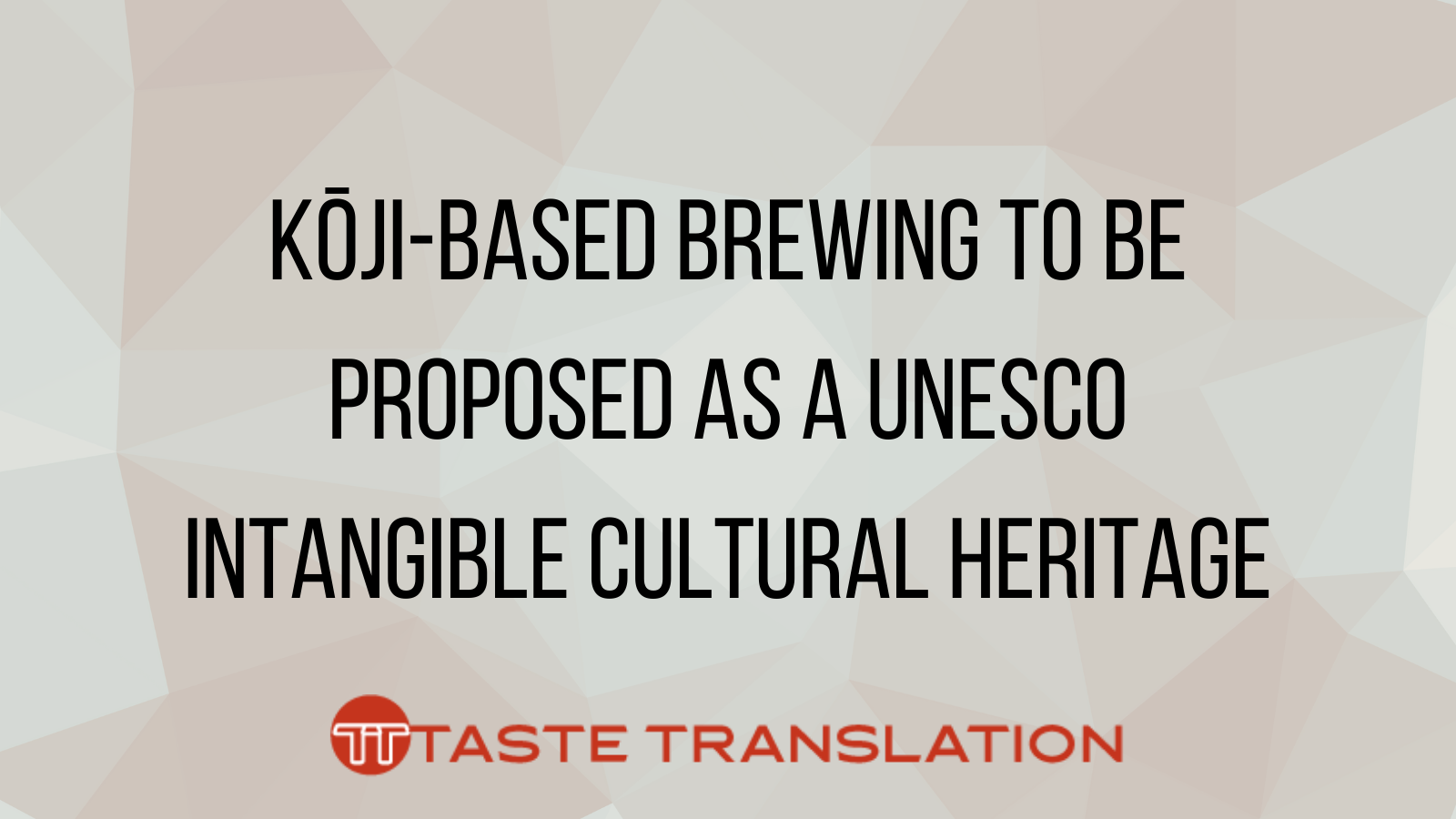 Headline: Kōji-based brewing to be proposed as a UNESCO intangible cultural heritage