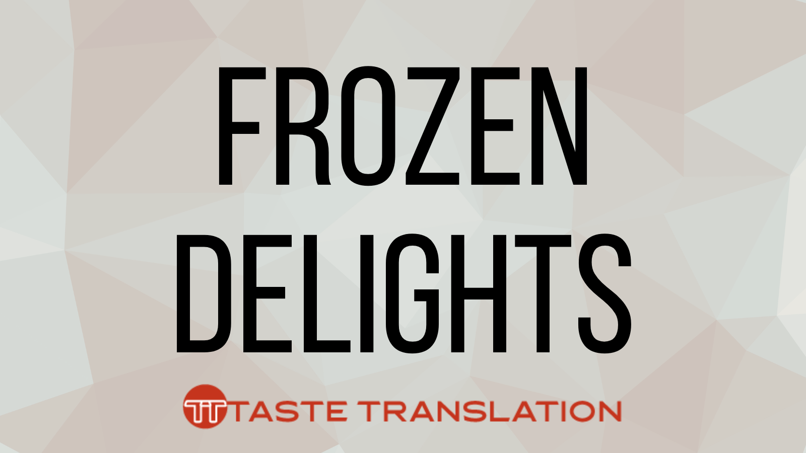 Frozen delights